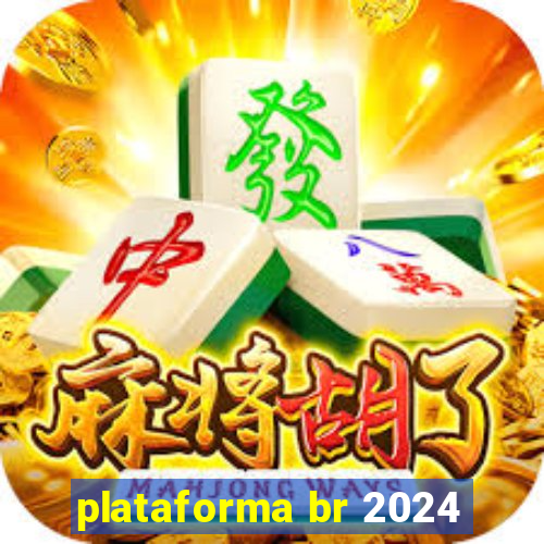 plataforma br 2024